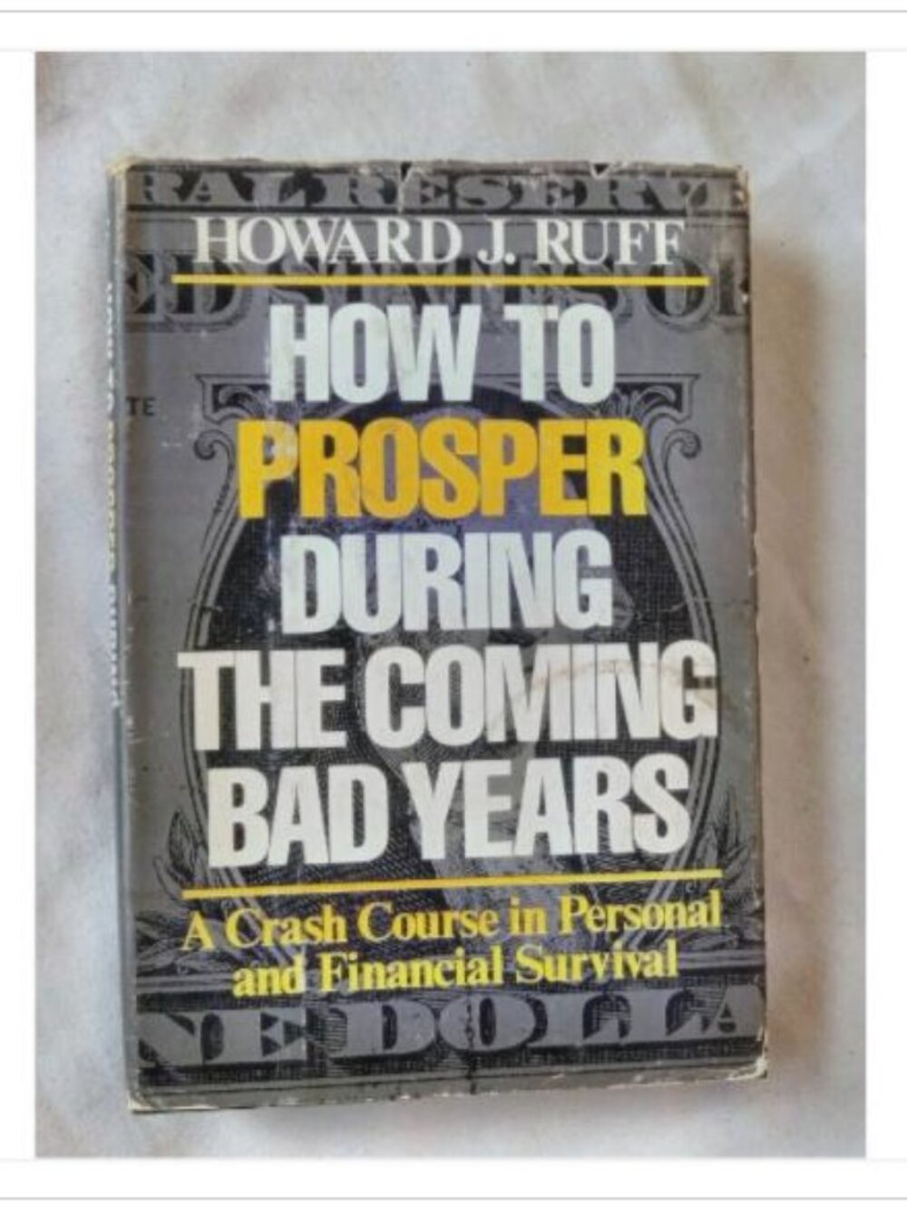 How to Prosper During the Coming Bad Years A Crash Course in Survival 1979 HC
